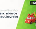 Financiación de Autos Chevrolet: Guía Completa para Obtener tu Coche
