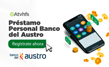 Préstamo Personal Banco del Austro: Proceso y Requisitos para Solicitarlo