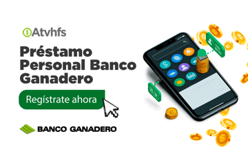 Préstamo Personal Banco Ganadero: Proceso y Requisitos para Solicitarlo