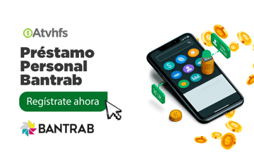 Préstamo Personal Bantrab: Proceso y Requisitos para Solicitarlo