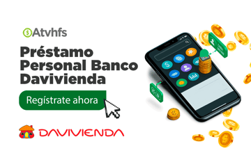 Préstamo Personal Banco Davivienda: Proceso y Requisitos para Solicitarlo