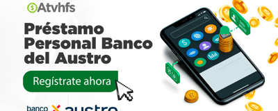 Préstamo Personal Banco del Austro: Proceso y Requisitos para Solicitarlo