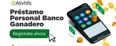 Préstamo Personal Banco Ganadero: Proceso y Requisitos para Solicitarlo