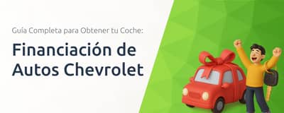 Financiación de Autos Chevrolet: Guía Completa para Obtener tu Coche