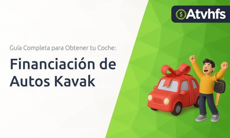 Financiación de Autos Kavak: Guía Completa para Obtener tu Coche