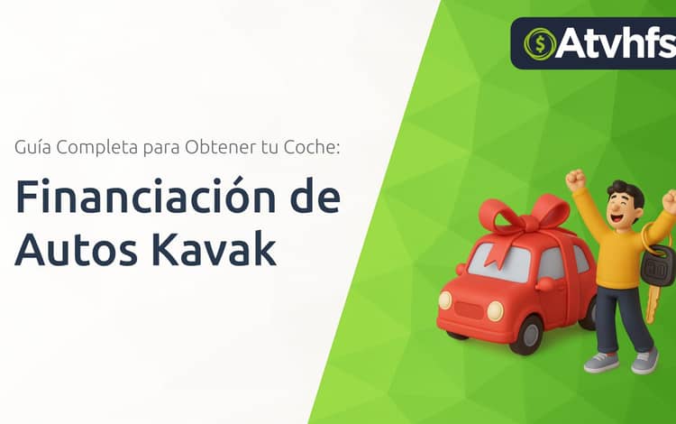 Financiación de Autos Kavak: Guía Completa para Obtener tu Coche