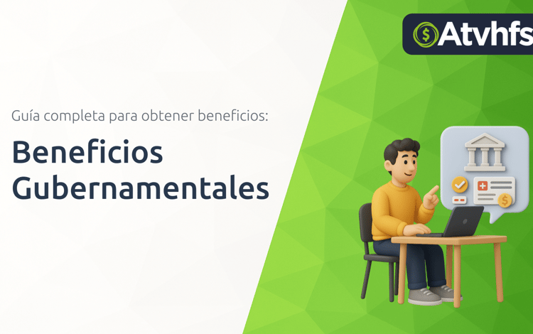 Beneficios Gubernamentales: Guía Completa para Obtener Beneficios